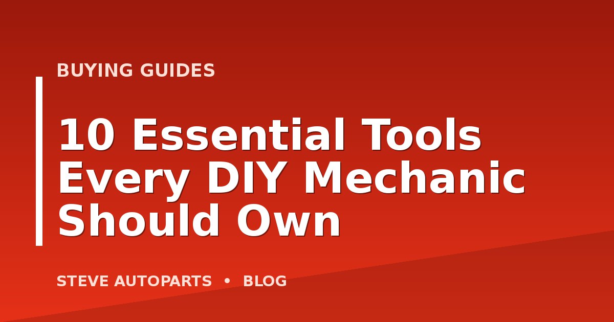 10 Essential Tools Every DIY Mechanic Should Own